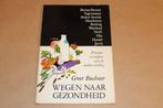 Wegen naar Gezondheid [1973] — Klassieker over Zelfgenezing, Ophalen of Verzenden, Gelezen, Dieet en Voeding