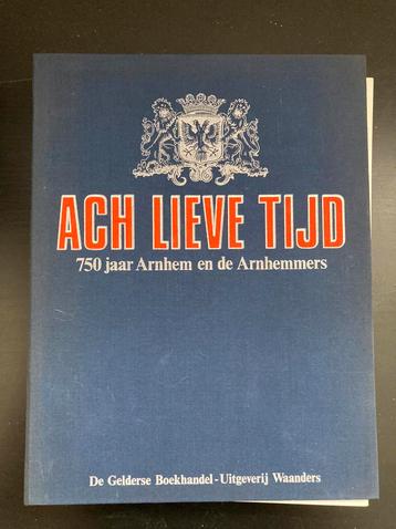 Ach Lieve Tijd - 750 jaar Arnhem en de Arnhemmers •COMPLEET• beschikbaar voor biedingen