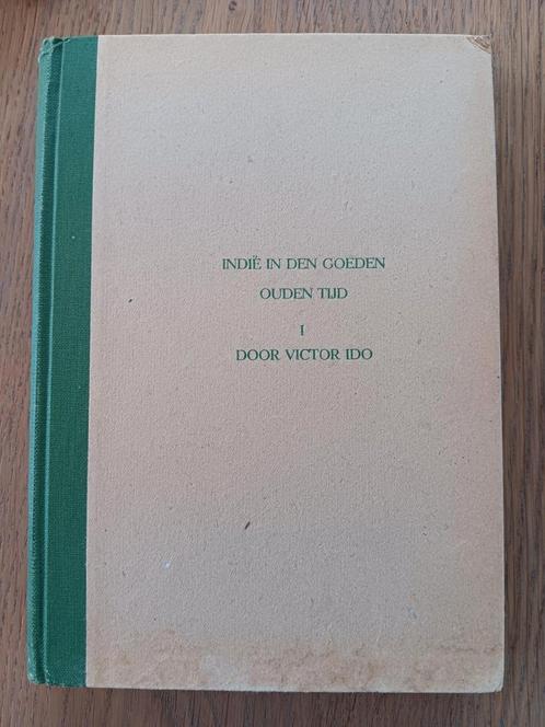 Victor Ido - Indië in den goeden ouden tijd - deel 1, Boeken, Geschiedenis | Vaderland, Gelezen, 20e eeuw of later, Ophalen of Verzenden