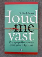 Houd me vast - Sue Johnson, Boeken, Ophalen of Verzenden, Zo goed als nieuw, Klinische psychologie
