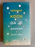 Ga je erover schrijven? - Herman Koch (Nieuw), Ophalen of Verzenden, Nieuw, Nederland