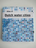 Atlas of Dutch Water Cities, Boeken, Architectuur algemeen, Ophalen of Verzenden, Zo goed als nieuw, Meerdere auteurs