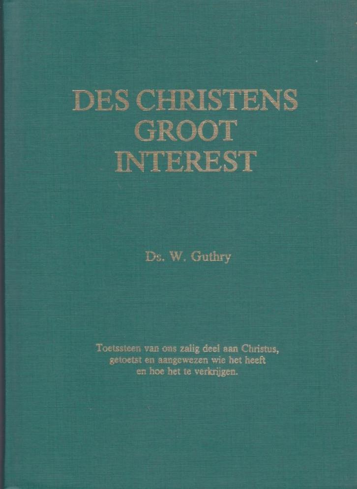 Ds.W.Guthry - DES CHRISTENS GROOT INTEREST, Boeken, Godsdienst en Theologie, Gelezen, Ophalen of Verzenden