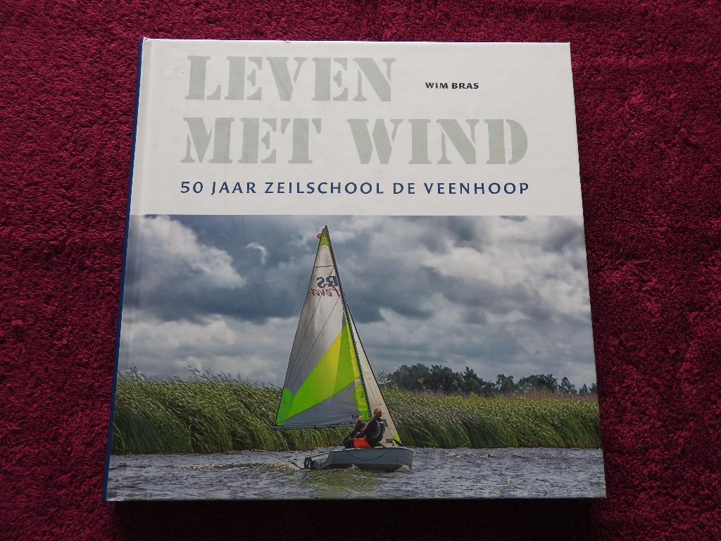 Leven met wind - 50 jaar zeilschool De Veenhoop, Ophalen of Verzenden, Zo goed als nieuw
