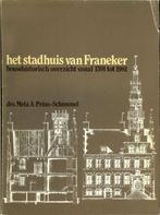 Het Stadhuis van Franeker - Bouwhistorisch overzicht, Boeken, Geschiedenis | Stad en Regio, Ophalen of Verzenden, Gelezen