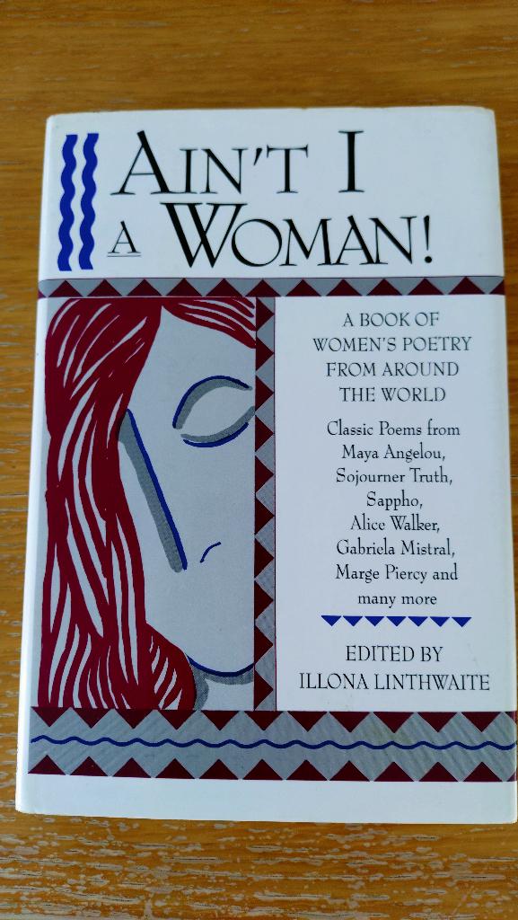 Ilona Linthwaite - Ain't I A Woman A Book of Women's Poetry, Ophalen of Verzenden, Gelezen