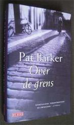 Pat Barker : Over de grens, Boeken, Ophalen of Verzenden, Zo goed als nieuw