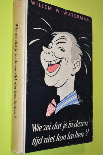 Wie zei dat je in dezen tijd niet kon lachen?. W. Waterman - beschikbaar voor biedingen