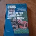 Nog Beter Omgaan Met Je Hond - Martin Gaus, Ophalen of Verzenden, Gelezen, Martin Gaus