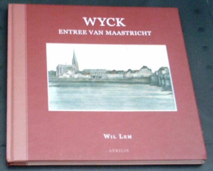 Wyck. Entree van Maastricht. Wil Lem. ISBN 9789059942561., Boeken, Geschiedenis | Stad en Regio, Zo goed als nieuw, Ophalen of Verzenden