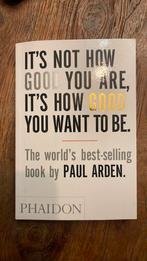 It’s not how good you are, it’s how good you want to be, Boeken, Filosofie, Ophalen of Verzenden, Zo goed als nieuw, Praktische filosofie