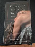 Doeschka Meijsing - Over de liefde, Boeken, Ophalen of Verzenden, Zo goed als nieuw, Nederland, Doeschka Meijsing