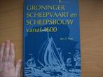 Groninger Scheepvaart en Scheepsbouw vanaf 1600 - F. Post, Ophalen of Verzenden, 17e en 18e eeuw, Nieuw, Drs. F. Post