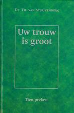 Ds. Th. van Stuijvenberg - Uw trouw is groot - Tien preken, Christendom | Protestants, Ophalen of Verzenden, Zo goed als nieuw