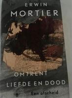ERWIN MORTIER OMTRENT LIEFDE EN DOOD EEN AFSCHEID, Ophalen of Verzenden, Zo goed als nieuw, Erwin Mortier