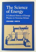 Smith, Crosbie - The Science of Energy