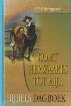G.P.P. Burggraaf - Komt herwaarts tot Mij ...Bijbels Dagboek, G.P.P. Burggraaf, Christendom | Protestants, Ophalen of Verzenden