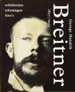 G.H. Breitner, 1857-1923 fotograaf & schilder Amsterdam (3X), Ophalen of Verzenden, Zo goed als nieuw