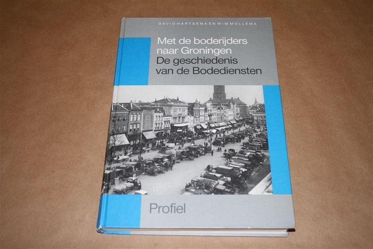 Met de boderijders naar Groningen. Gesch. bodediensten., Boeken, Geschiedenis | Stad en Regio, Nieuw, 20e eeuw of later, Ophalen of Verzenden