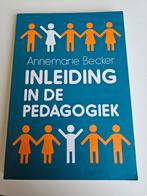 Annemarie Becker - Inleiding in de pedagogiek, Annemarie Becker, Sociale wetenschap, Ophalen of Verzenden, Zo goed als nieuw