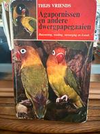 Agapornissen en andere dwergpapegaaien - Thijs Vriends, Ophalen of Verzenden, Gelezen, Vogels