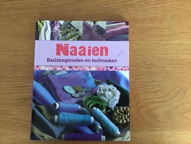 Naaien: Basisbeginselen en Technieken, Boeken, Hobby en Vrije tijd, Zo goed als nieuw, Borduren en Naaien, Geschikt voor kinderen
