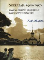 Soerabaja 1900-1950 - Havens/Marine/Stadsbeeld - Asia Maior, Diverse auteurs, Ophalen of Verzenden, Zo goed als nieuw, Azië
