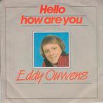 Eddy Ouwens – Hello How Are You  (Vinyl/Single 7 Inch), Ophalen of Verzenden, Zo goed als nieuw, Pop