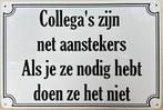 Collega's zijn net aanstekers reclamebord van metaal deco, Info@deconoord.nl, Deco Noord, Nieuw, Ophalen of Verzenden