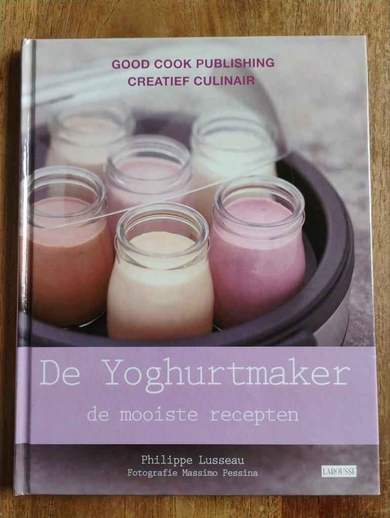 De Yoghurtmaker: De Mooiste Recepten - Philippe Lusseau, Boeken, Taart, Gebak en Desserts, Ophalen of Verzenden, Zo goed als nieuw
