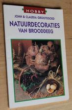 Natuurdecoraties van brooddeeg - John Grootegoed - 79267, Ophalen of Verzenden, Gelezen, Kleien en Boetseren, Geschikt voor kinderen