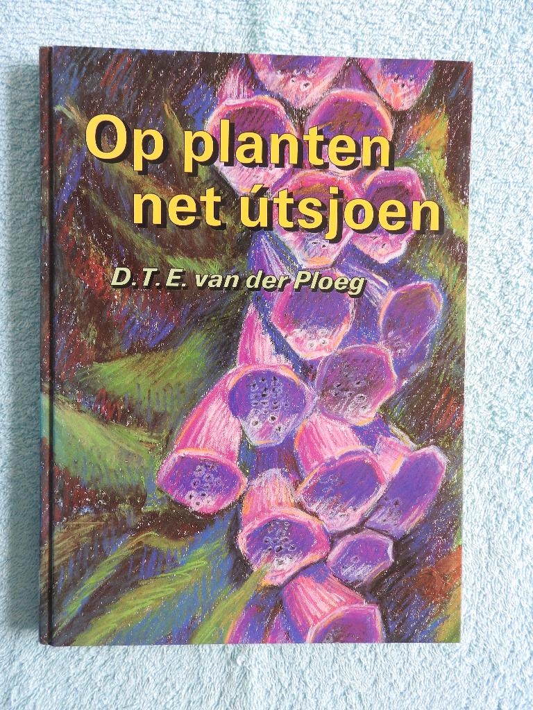 Op planten net útsjoen - D.T.E. van der Ploeg, Boeken, Ophalen of Verzenden, Zo goed als nieuw, Bloemen, Planten en Bomen