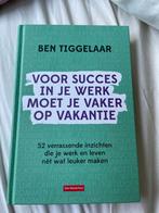 Ben Tiggelaar - Voor Succes in je Werk, Ophalen of Verzenden, Nieuw