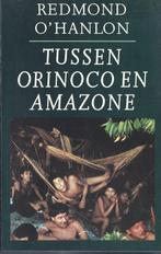 TUSSEN ORINOCO en AMAZONE- Redmond O'Hanlon- Reisverhaal, Ophalen of Verzenden, Gelezen, Redmond O'Hanlon, Zuid-Amerika