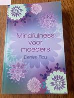 Mindfulness voor moeders - Denise Roy, Ophalen of Verzenden, Zo goed als nieuw, Meditatie of Yoga, Achtergrond en Informatie