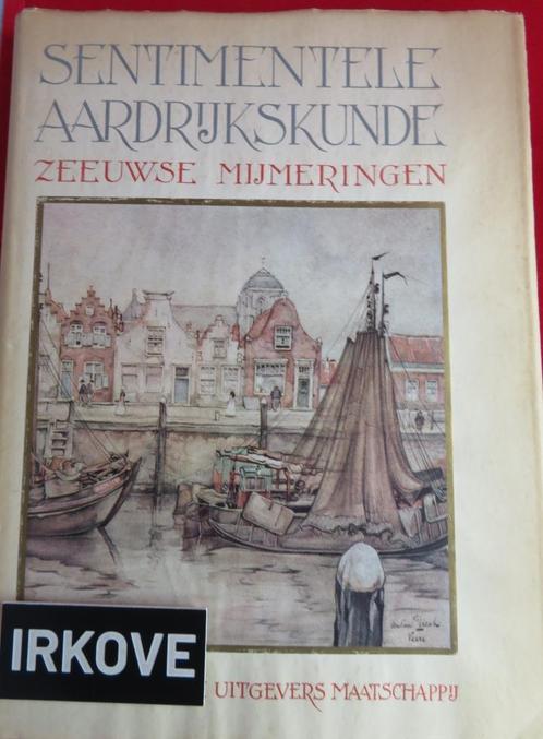 SENTIMENTELE AARDRIJKSKUNDE * Zeeuwse Mijmeringen *, Antiek en Kunst, Antiek | Boeken en Bijbels, Verzenden