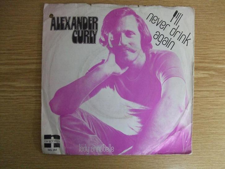 ALEXANDER CURLY   I'LL NEVER DRINK AGAIN / LADY ANNABELLE, Cd's en Dvd's, Vinyl Singles, Zo goed als nieuw, Single, Pop, 7 inch