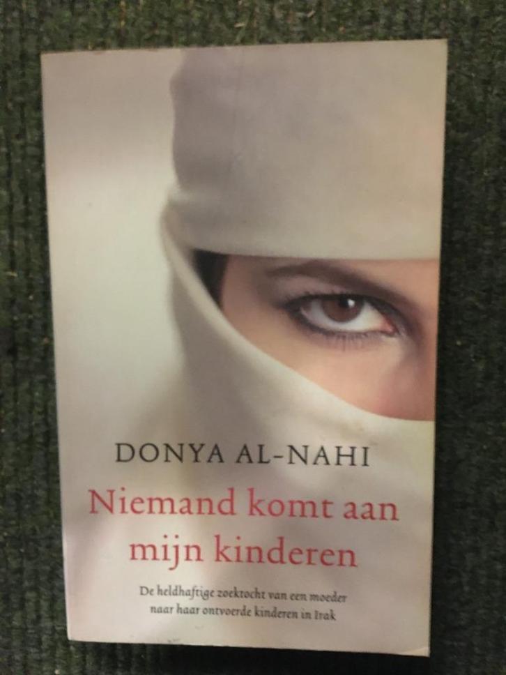 Niemand komt aan mijn kinderen ; door Donya Al-Nahi #Irak, Boeken, Politiek en Maatschappij, Zo goed als nieuw, Maatschappij en Samenleving
