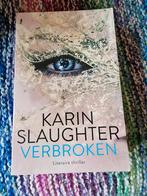 Karin Slaughter - Verbroken, Boeken, Ophalen of Verzenden, Zo goed als nieuw, Karin Slaughter