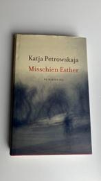 Katja Petrowskaja - Misschien Esther, Boeken, Ophalen of Verzenden, Zo goed als nieuw, Katja Petrowskaja