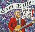 Sam Butler - Raise your hands!, Ophalen of Verzenden, 1980 tot heden, Gebruikt, Blues