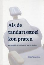 Als de tandartsstoel kon praten - Ditte Wooning, Ditte Wooning, Overige, Ophalen of Verzenden, Zo goed als nieuw