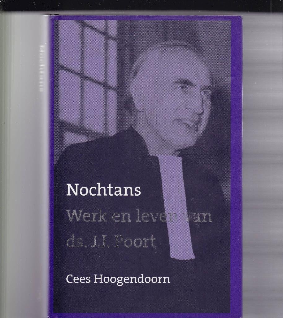 Hoogendoorn, Cees – Nochtans - werk en leven  ds. J.J. Poort, Boeken, Ophalen of Verzenden, Zo goed als nieuw, Christendom | Protestants