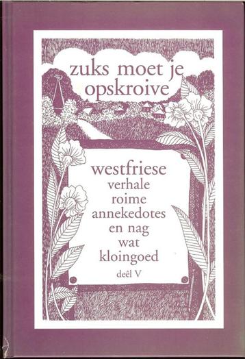 Zuks moet je opskroive Westfriesr verhalen deel V 2005. Fraa beschikbaar voor biedingen