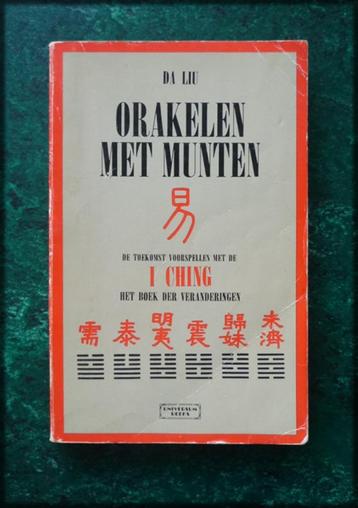 ORAKELEN MET MUNTEN - Da Liu - I CHING - De Toekomst Voorspe