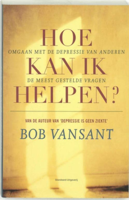 Hoe kan ik helpen? - Bob Vansant, Boeken, Advies, Hulp en Training, Gelezen, Ophalen of Verzenden
