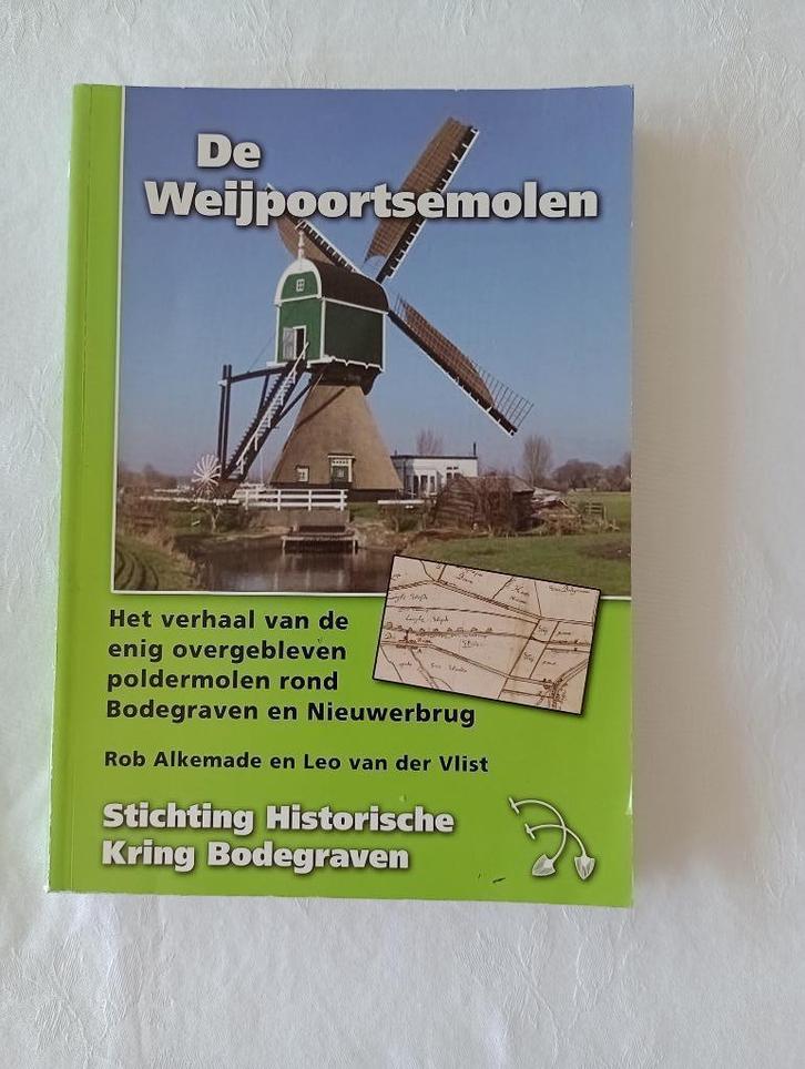 DE WEIJPOORTSEMOLEN Bodegraven Nieuwerbrug, Boeken, Geschiedenis | Stad en Regio, Zo goed als nieuw, 20e eeuw of later, Ophalen of Verzenden