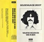BOUDEWIJN DE GROOT - WAAR IK WOON EN WIE IK BEN (MC), 1 bandje, Ophalen of Verzenden, Zo goed als nieuw, Origineel