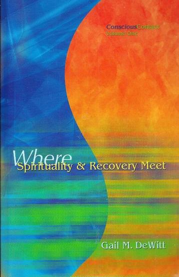 Where Spirituality & Recovery Meet : Vol. 1 / 9781598244946 
