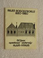 Arjen Roelofsskoalle 1830-1980 - Hijum-Finkum, Ophalen of Verzenden, Zo goed als nieuw